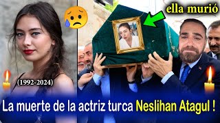 Neslihan Atagul murió😢 Neslihan Atagul murió después de sufrir una enfermedad y Kader Doğlu llorando [upl. by Eybbob]