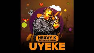 HEAVYK ft Natalia Mabaso  UYEKE [upl. by Odlonra845]