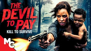 She Must Kill To Save Her Son  The Devil To Pay  Full Movie  Action Survival Thriller [upl. by Lemaceon]