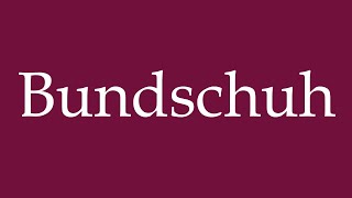 How to Pronounce Bundschuh Correctly in German [upl. by Jahn]