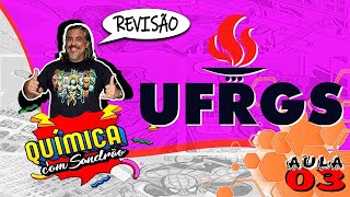 REVISÃO UFRGS 2025  QUÍMICA AULA 03 [upl. by Victory56]