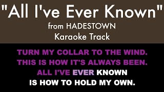 quotAll Ive Ever Knownquot from Hadestown  Karaoke Track with Lyrics [upl. by Derinna]