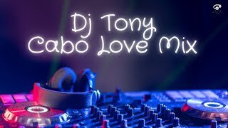 Dj Tony  Cabo Love Mix [upl. by Elcin]