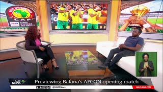 Previewing Bafanas AFCON opening match Khanyiso Tshwaku [upl. by Enyaht]