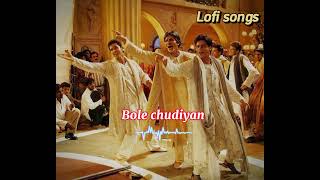 Bole chudiyan bole kangana   Slowed  Reverb  Bollywood Hindi songs lofi lofimusic [upl. by Nner390]