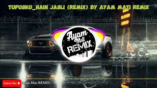 TupuskuHain JasliRemix version by Ayam Mati REMIX [upl. by Meekar359]