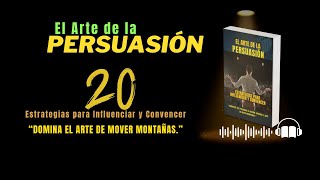 EL ARTE DE LA PERSUASIÓN ESTRATEGIAS PARA INFLUENCIAR Y CONVENCERquot 🎧 AUDIOLIBRO COMPLETO [upl. by Skiba]