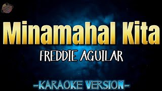 Minamahal Kita by Freddie Aguilar  Karaoke Version  Instrumental  HD [upl. by Eellac]