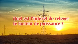 Quel est lintérêt de relever le facteur de puissance [upl. by Eelam]