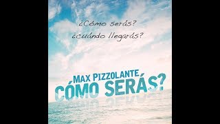 Cómo serás  Max Pizzolante [upl. by Fidele]