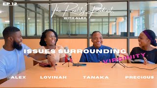 Issues Surrounding Virginity EP 12 With Lovinah Tanaka amp Precious Hosted by Alex D [upl. by Woodrow]