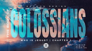 Who Is Jesus  Colossians 1  Austin Hamrick [upl. by Yerok]