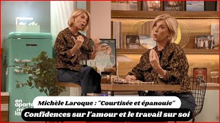 Michèle Laroque  quotCourtisée et épanouiequot  Confidences sur lamour et le travail sur soi [upl. by Ladin]