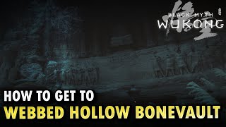 How To Get To Webbed Hollow Bonevault Locations Black Myth Wukong [upl. by Ahmar]