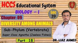 Vertebrata  Super Class Agnatha Jawless Fishes Part 18 Chapter 9  1ST YEAR  Dr IJAZ  LEC39 [upl. by Sulrac]