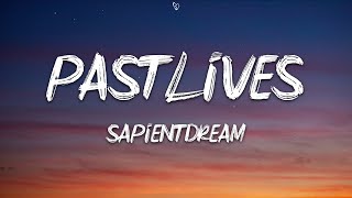 sapientdream  Pastlives Lyrics [upl. by Yrrem83]