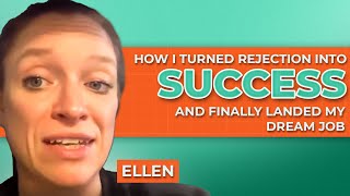 How Ellen Turned Rejection Into Success And Finally Landed Her Dream Job [upl. by Heady]