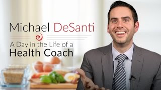 A Day in the Life of a Health Coach Michael DeSanti [upl. by Nelra777]