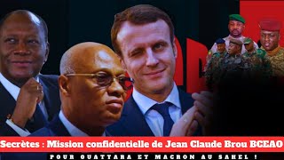 Secrètes  Mission confidentielle de Jean Claude Brou BCEAO pour Ouattara et Macron au Sahel [upl. by Arukas]