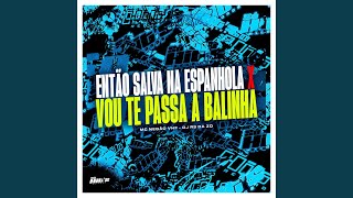 Então Salva na Espanhola X Vou Te Passa a Balinha [upl. by Gerard]