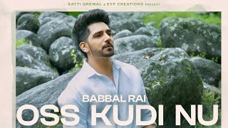 Oss Kudi Nu Song  Babbal Rai  Palak Sharma  New Song  Babbal Rai New Song 2024 [upl. by Arrad26]