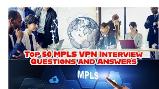 Top 50 MPLS VPN Interview Questions and Answers mpls [upl. by Lenwood]