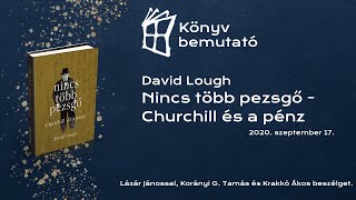 LÍRA KÖNYVBEMUTATÓ  David Lough Nincs több pezsgő  Churchill és a pénz [upl. by Ekal]