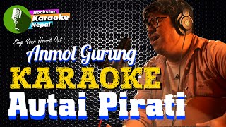 Autai Pirati Karaoke Track With Lyrics l Anmol Gurung [upl. by Mcmahon646]