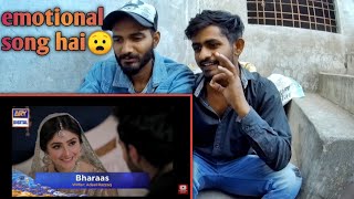 Indian Reaction On  Bharaas Ost  ARY Digital  Pakistani Ost Drama [upl. by Ayanal]