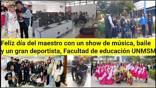 El día del maestro con un show de música  baile y un gran deportista  Facultad de educación UNMSM [upl. by Fin]