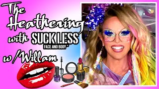 The Heathering with Suck Less Face amp Body w Willam [upl. by Anir411]