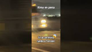 ALMA EN PENA CARRETERA RUMBO A TORREON paranormal nocheparanormal [upl. by Nettirb346]