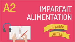 La petite dictée 5  Imparfait et vocabulaire de lalimentation A2 [upl. by Anirbaz454]