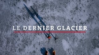 Le dernier glacier  Bandeannonce officielle  Vrai [upl. by Bruner]