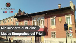 Alla scoperta di Udine  Museo Etnografico del Friuli [upl. by Claudio]