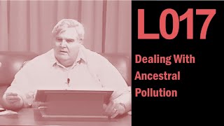 L017 Dealing With Ancestral Pollution [upl. by Amero]