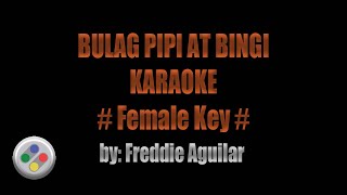 Freddie Aguilar Bulag Pipi At Bingi Karaoke Female Version [upl. by Durstin]