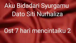 Lirik Aku Bidadari Syurgamu  Dato Siti Nurhaliza  ost 7 Hari mencintaiku 2 [upl. by Noirred]