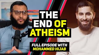 THE END OF ATHEISM  Ft Mohammed Hijab Full Episode [upl. by Donelson]