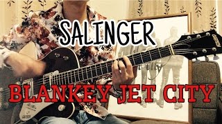 BLANKEY JET CITY「SALINGER」を全部一人で弾いて歌ってみた [upl. by Dnalra]