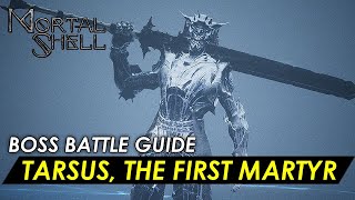 Mortal Shell  Tarsus the First Martyr Boss Guide Martyrd the Martyr [upl. by Malvin]