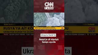 Ukrayna Rus Topraklarında İlerliyor Ukrayna Kurskta Köprüyü Böyle Vurdu [upl. by Ailadi]