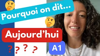 A1 💬 Pourquoi on dit  Aujourdhui  🤯  Apprendre le français [upl. by Artapoelc609]