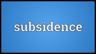 Subsidence Meaning [upl. by Chapen632]