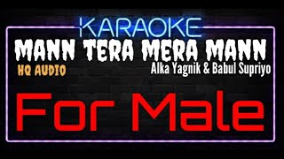 Karaoke Mann Tera Mera Mann For Male HQ Audio  Alka Yagnik amp Babul Supriyo Ost Aaghaaz [upl. by Nreval]