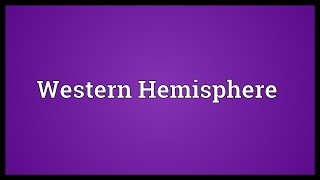 Western Hemisphere Meaning [upl. by Elaina]