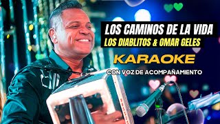 Los Caminos De La Vida  Omar Geles amp Los Diablitos  Karaoke  Pista Con Voces de Acompañamiento [upl. by Ecerehs]