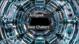 10Antigeek Bass ChakerzPix [upl. by Naz775]