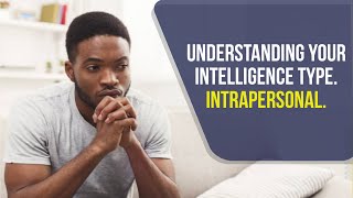 UNDERSTANDING YOUR INTELLIGENCE TYPE  INTRAPERSONAL [upl. by Tillinger]