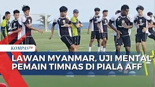 Laga Lawan Myanmar Ujian Mental Pemain Timnas Indonesia di Piala AFF [upl. by Saw997]